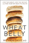 Wheat Belly: Lose the Wheat, Lose the Weight, and Find Your Path Back to Health