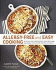 Allergy-Free and Easy Cooking: 30-Minute Meals without Gluten, Wheat, Dairy, Eggs, Soy, Peanuts, Tree Nuts, Fish, Shellfish, Sesame