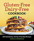 Gluten-Free Dairy-Free Cookbook: 100 Satisfying, Family-Friendly Recipes